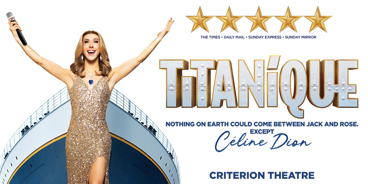 Titanique Criterion Theatre Tickets Official London Theatre
