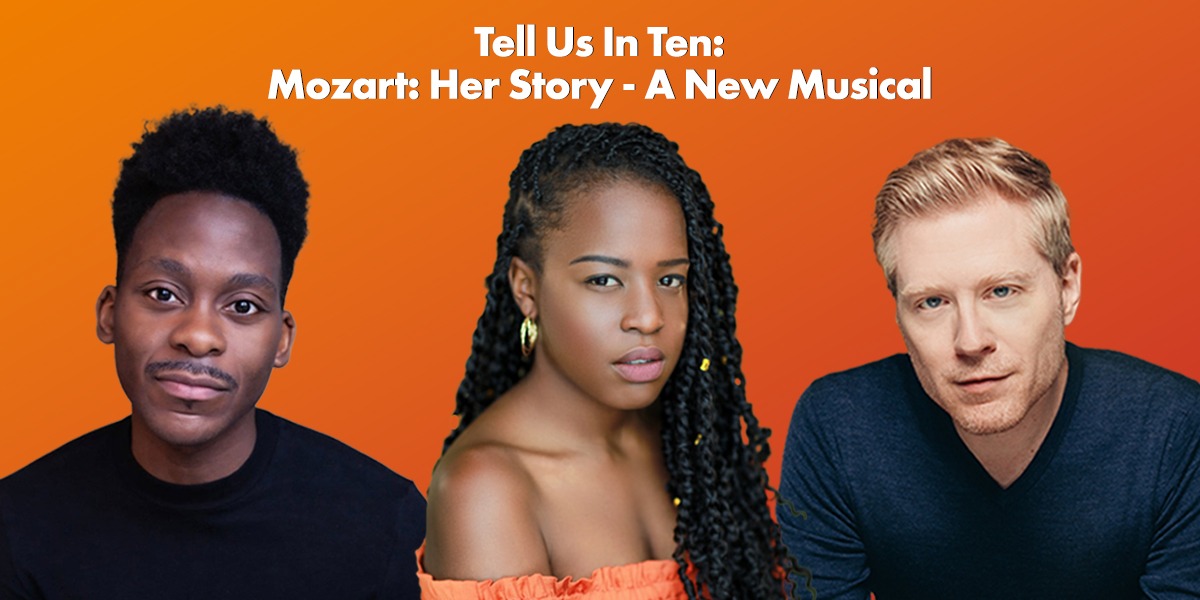 Tell Us In Ten: The cast of Mozart: Her Story