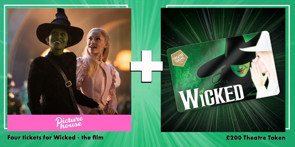 Win four tickets to see Wicked at your local Picturehouse cinema – plus a £200 Wicked Theatre Token!