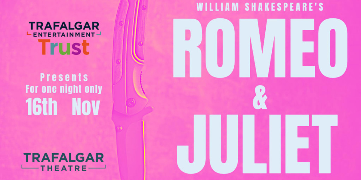 Promotional poster for "Romeo & Juliet" at Trafalgar Theatre, featuring pink background and knife graphic.