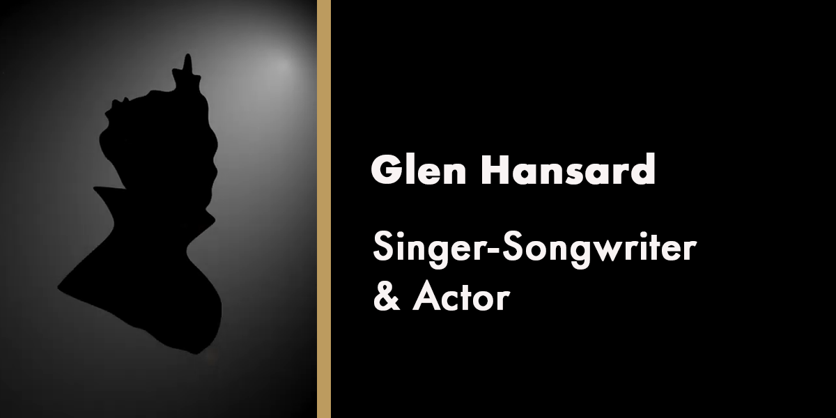 Silhouette of Glen Hansard against a dark background, with text identifying him as a singer-songwriter and actor.