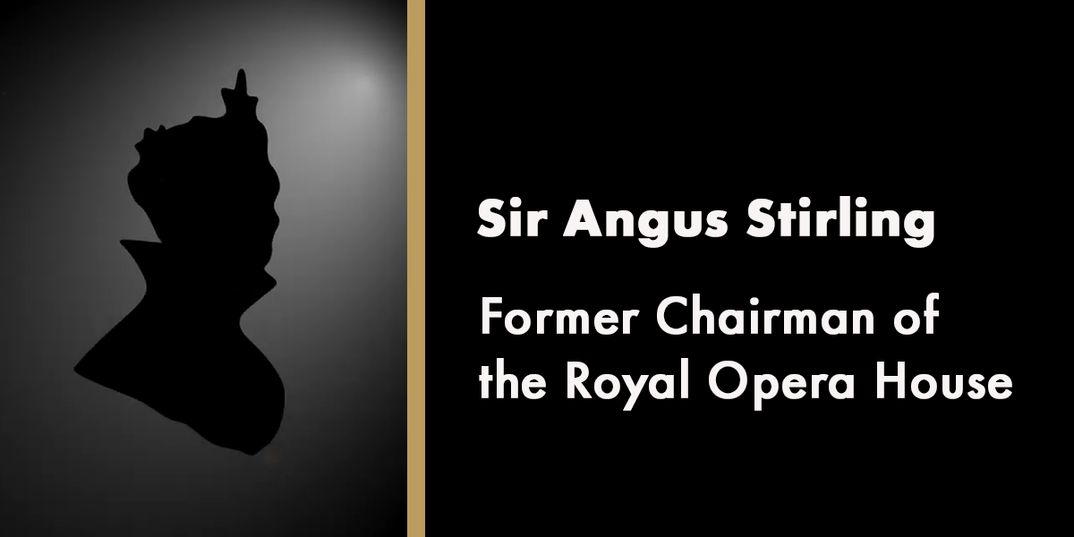 Silhouette of Sir Angus Stirling against a dark background, with text detailing his former role at the Royal Opera House.